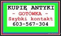 Kalisz Kupię Antyki - PŁACĘ GOTÓWKĄ - Zadzwoń !